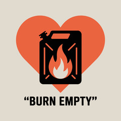 Symbolic representation of a heart with a jerrycan filled with fire inside signifying passion burning desire or fuel for love with the text burn empty below