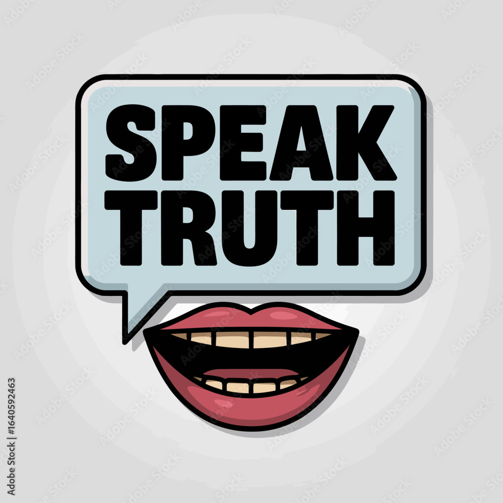 Poster bold statement of speak truth in a speech bubble above an open mouth with teeth showing representing