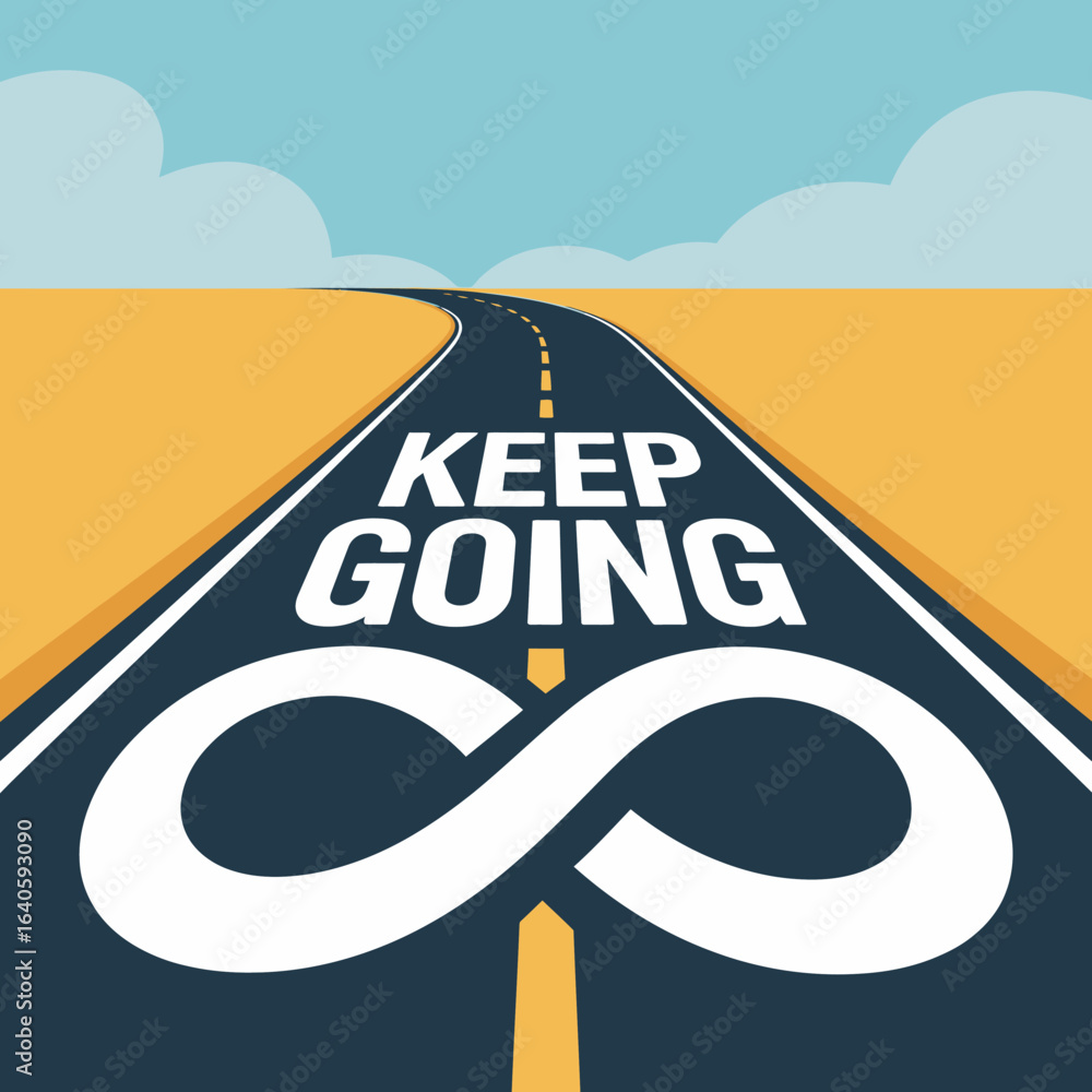 Poster endless road with an infinity symbol painted on it and the words keep going symbolizing perseverance