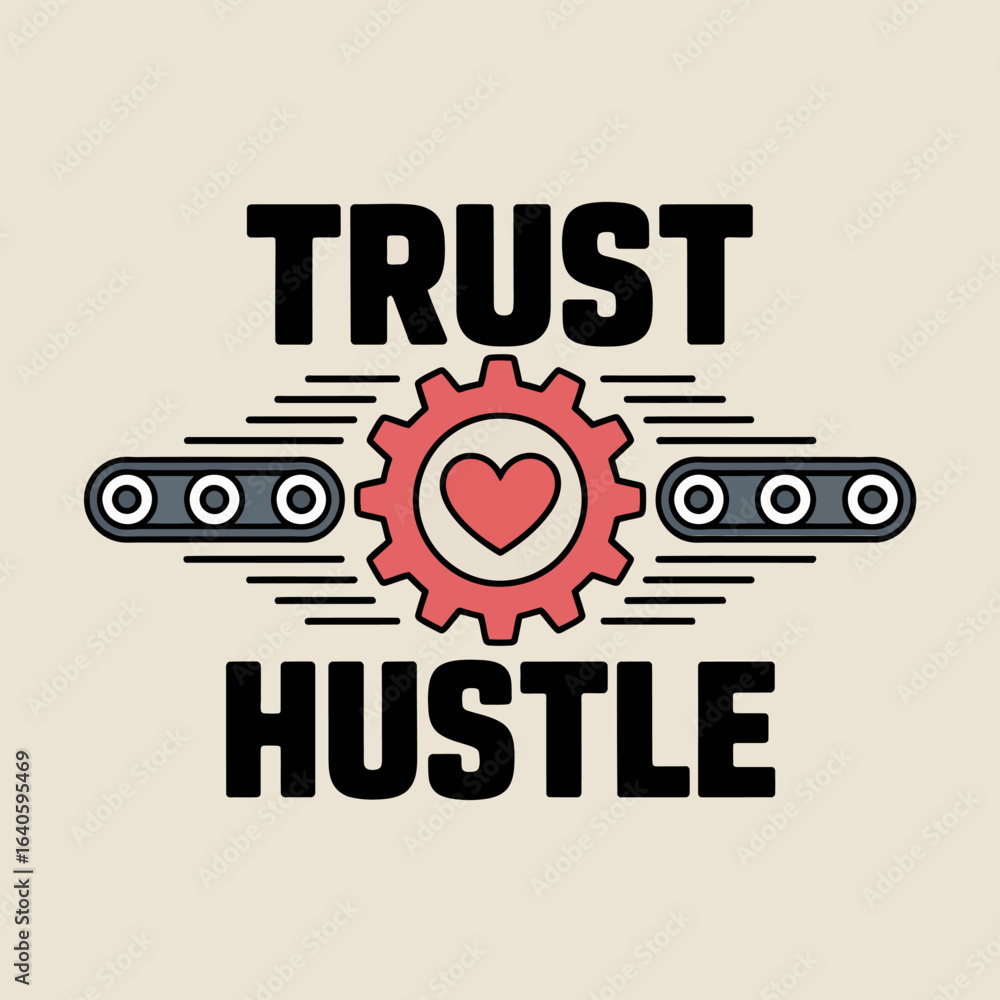 Poster trust and hustle graphic with a heart inside a gear and conveyor belts symbolizing teamwork and prod