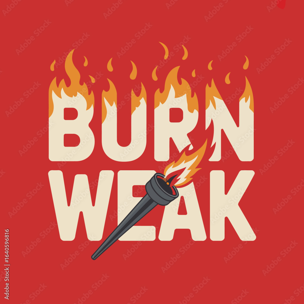 Poster torch igniting words burn weak symbolizing fading energy metaphor for diminishing power or influence