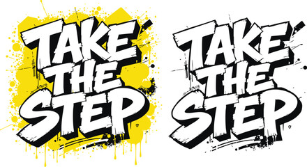 'Take The Step' motivational quote typography. A bold, grunge lettering design in a dynamic graffiti style with paint splatters. Includes color and black and white versions for t-shirt prints