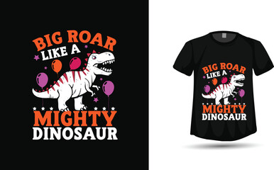 Big Roar Like a Mighty Dinosaur T-Shirt Design Vector, Cute T-Rex Birthday Party Graphic, Kids Dino Shirt

