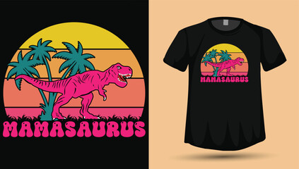 Mamasaurus Dinosaur T-Shirt Design Vector, Retro Sunset T-Rex Mom Graphic, Mother&rsquo;s Day Cute Dino Shirt

