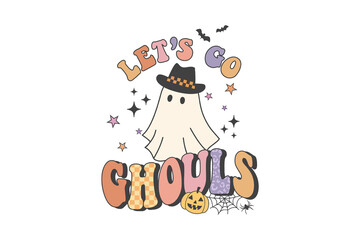 Let’s Go Ghouls, Funny Ghost Retro Halloween Sublimation Design