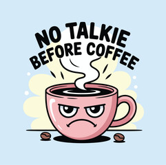 Funny Cup of Coffee with No Talkie Before Coffee Text