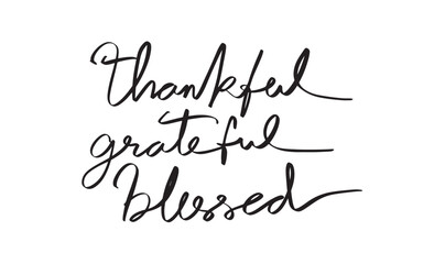 Thankful grateful blessed text font calligraphy hand written lettering script black color object Thankful grateful blessed happy thanksgiving day autumn season gratitude Thankful grateful blessed gift