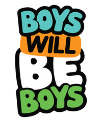 A Bold Statement Boys Will Be Boys Colorful Word Art Illustration Perfect for Playful Designs and Apparel Branding with Youthful Energy