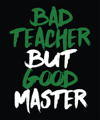 Humorous Typography Featuring "Bad Teacher BUT Good Master" in Bold Brushstrokes on Black Background, Playful and Contrasting Message