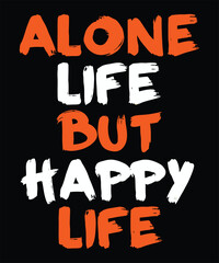 Motivational Typography Design Alone Life But Happy Life with Brush Strokes, Contrasting Colors and Bold Message for Positive Inspiration