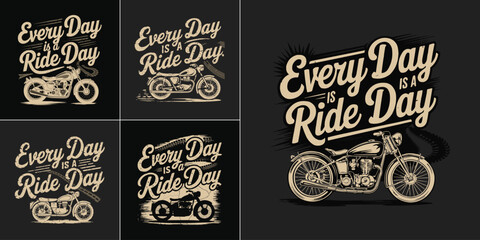 Vintage motorcycle every day is a ride day slogan graphic for biker lifestyle t shirt design and retro apparel print