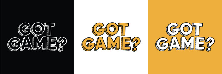 Got game question typography in bold outlined comic style lettering for sports and gaming t shirt design