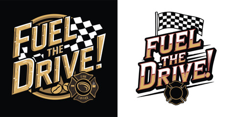Fuel the drive racing typography with coffee beans fire department emblem and checkered flag for motorsport t shirt design