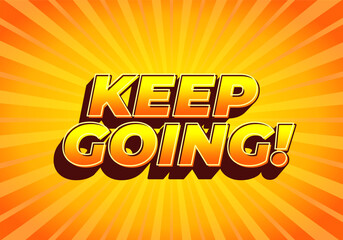 A vibrant graphic featuring the motivational phrase KEEP GOING! in bold, 3D