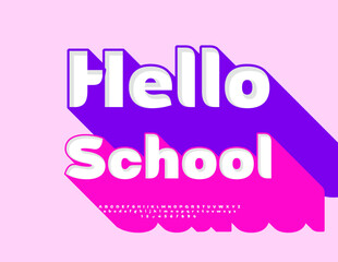 Vector Greeting flyer Hello School. Modern Font. with Big Pink Shadow. Trendy Fashion 3D Alphabet Letters and Numbers set.