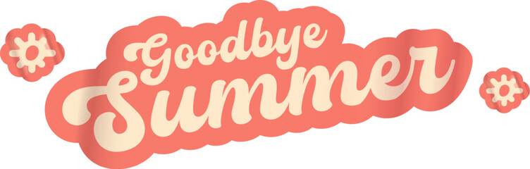 Goodbye summer pink groovy aesthetic sticker design isolated on white. Bye bye summer motto sticker, tag, retro label, banner, ribbon, label png with quote. Positiv and motivational 1970s style quote