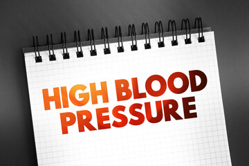 High blood pressure - hypertension, is blood pressure that is higher than normal, text on notepad,...