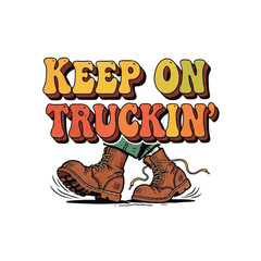 Motivational graphic design featuring walking boots and the phrase "Keep on Truckin'".