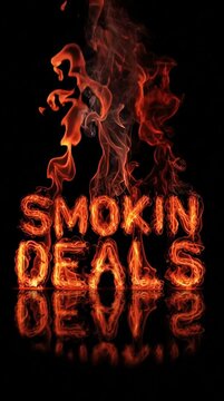 Smokin Deals sign blazes in flaming letters, with fiery texture, smoke, and heat effects rising off a dark background; promotion, discount sale animated graphics.  vertical reel social story