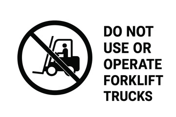 Do not use or operate forklift trucks sign. Prohibition symbol for safety. Industrial warning icon for warehouse and packaging. Forbidden forklift vector illustration isolated.