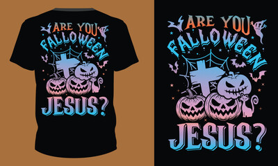 Are You Falloween Jesus? - Halloween T shirt Design, Creative and Boo-tiful Halloween Tees for Every Haunted Occasion