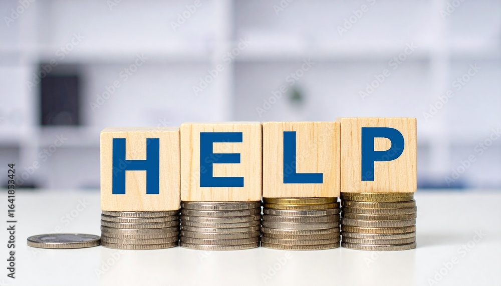 Poster a conceptual image spelling help using wooden blocks on stacks of coins. the image conveys a message