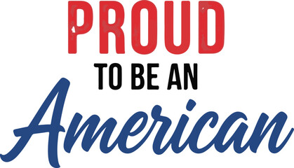 Vector art of proud to be an american text with red white and blue colors isolated on white background