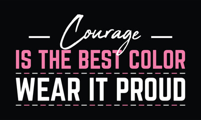 Courage is the best color  wear it proud breast cancer t shirt design