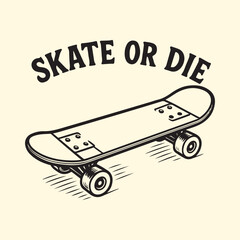 Skate Or Die Skateboard Vintage Vector Design