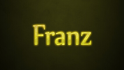 Neon glowing yellow Deutsche name of Franz on dark background.