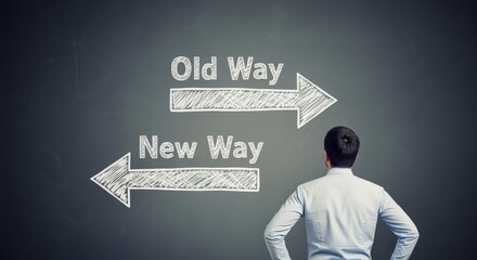 Business Decision: Man Contemplates Old Versus New Ways, Strategic Direction and Future Growth on Chalkboard