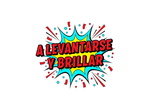 A levantarse y brillar. Frase motivacional en estilo comic pop art. Ilustracion vectorial con explosion y colores vivos.