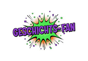 Obraz premium GESCHICHTS-FAN. Pop-Art-Illustration im Comic-Stil. Sprechblase mit Text für Geschichtsliebhaber und Nerds.