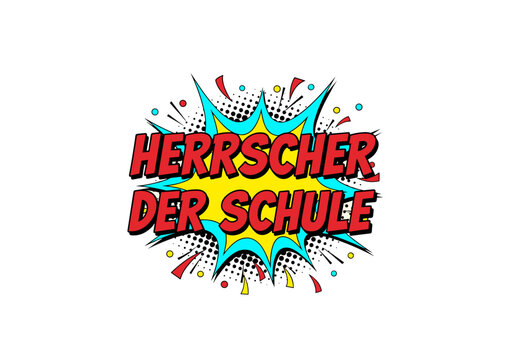 Herrscher der Schule. Lustige Comic Pop Art Illustration f&uuml;r Einschulung, Schulabschluss oder Sch&uuml;ler. Vektor-Grafik mit Spruch.