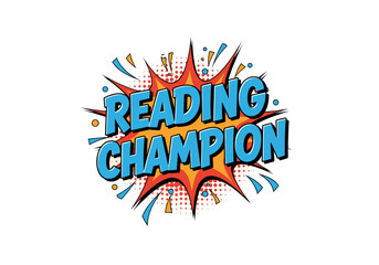 Reading Champion text in a comic book pop art style. Fun award for readers, students, and kids. Vector illustration.