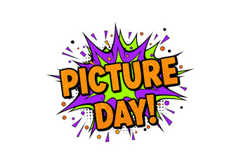 Picture Day! Comic book style pop art illustration. School photography announcement graphic with explosion speech bubble and confetti on a transparent background.