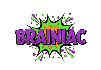 Obraz premium BRAINIAC. Comic book pop art explosion with text. Retro cartoon illustration for smart and intelligent concepts.