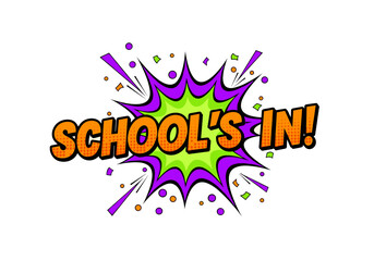 Obraz premium SCHOOL'S IN! comic book style pop art illustration. Back to school announcement with explosion speech bubble and confetti on transparent background.