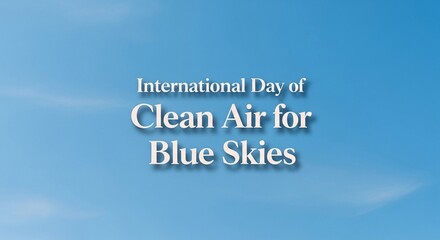 Fototapeta premium Clear blue sky with text for International Day of Clean Air for Blue Skies, suitable for web banners and posters