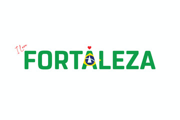 I Love Fortaleza, Typographic Design of I Love Fortaleza on a black background, Flag Typography of Fortaleza with heart, Vector design of I Love Brazil