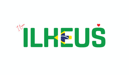 I Love Ilheus, Typographic Design of I Love Ilheus on a black background, Flag Typography of Ilheus with heart, Vector design of I Love Brazil