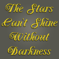 The Stars Can't Shine Without Darkness Motivational Quote Design for Poster, Mug and More.
