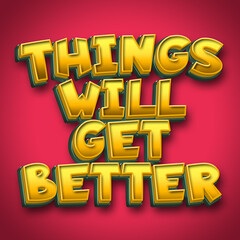 Things Will Get Better Motivational Quote Design for Poster, Mug and More.
