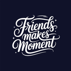 Friends makes moment friendship day t-shirt typography template 
