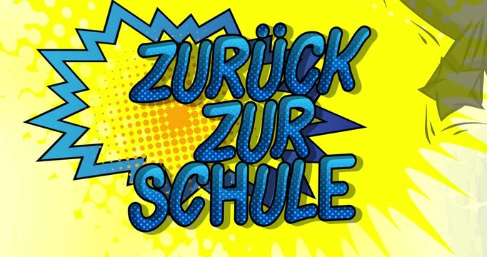 Comic book, pop art splash bubble German text "Zur&uuml;ck zur Schule", translate "Back To School". Comics motion graphics.