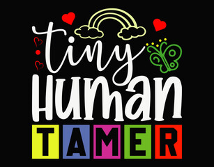 Teachers or Parents Tiny Human Tamer - printable editable vector art file. © AyatDesign