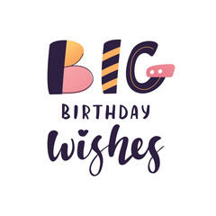 "Big Birthday wishes" Birthday greeting text. Handwritten lettering, vector illustration