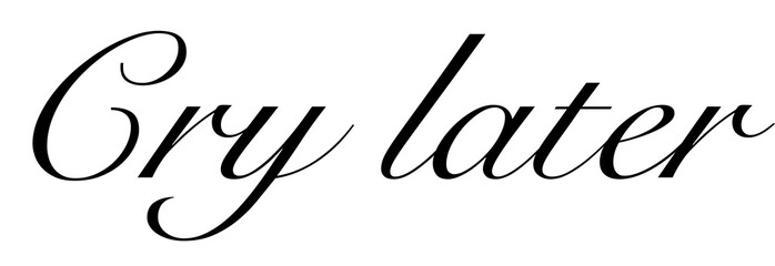 Stylish Typography Print: cry later