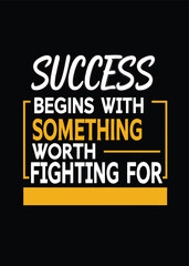 Obraz premium Motivational Quote: Success Begins With Something Worth Fighting For