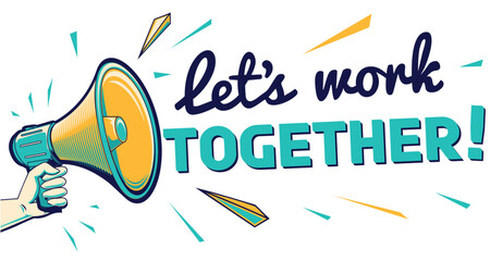 Let’s work together - retro-style advertising sign with megaphone